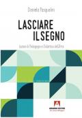 Lasciare il segno. Lezioni di pedagogia e didattica dell'arte