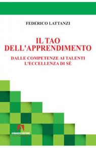 Il tao dell'apprendimento. Dalle competenze ai talenti. L'eccellenza di sé