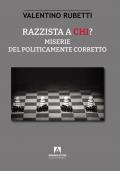 Razzista a chi? Miserie del politicamente corretto