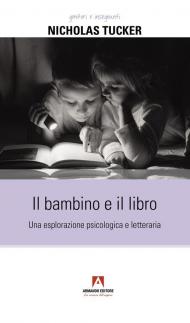 Il bambino e il libro. Una esplorazione psicologica e letteraria