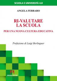 Ri-valutare la scuola. Per una nuova cultura educativa