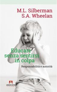 Educare senza sentirsi in colpa. Responsabilità e autorità