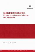 Embodied research. Ricercare con il corpo e sul corpo dell'educazione