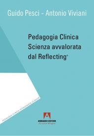 Pedagogia clinica. Scienza avvalorata dal Reflecting®