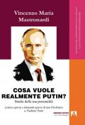 Cosa vuole realmente Putin? Studio della sua personalità. Lettera aperta e domande aperte di uno psichiatra a Vladimir Putin