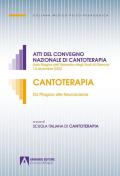 Cantoterapia. Da Pitagora alle Neuroscienze. Atti del convegno nazionale di cantoterapia (Aula Magna dell'Università degli Studi di Genova 16 dicembre 2022)