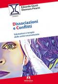 Dissociazioni e conflitti. Valutazioni e terapie delle unità traumatizzate