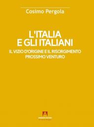 L'Italia e gli italiani. Il vizio d'origine e il risorgimento