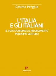 L'Italia e gli italiani. Il vizio d'origine e il risorgimento