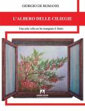 L'albero delle ciliegie. Una sola volta ne ho mangiato il frutto