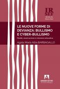 Le nuove forme di devianza: bullismo e cyber-bullismo. Realtà, osservazione e missione educativa