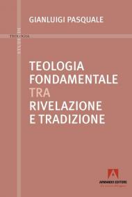 Teologia fondamentale tra rivelazione e tradizione