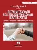 I sistemi motivazionali nelle relazioni professionali, private e sportive. I protocolli di intervista AMSI: Adult Motivational Systems Interview