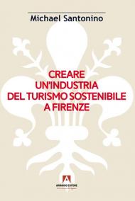 Creare un'industria del turismo sostenibile a Firenze