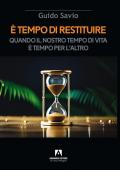 È tempo di restituire. Quando il nostro tempo di vita è tempo per l'altro