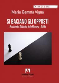 Si baciano gli opposti. Psicoanalisi dialettica della memoria. DiaMe