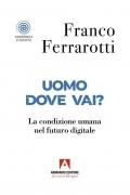 Uomo dove vai? La condizione umana nel futuro digitale