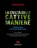 La civiltà delle cattive maniere. Il diritto all'odio e la fine del rispetto umano