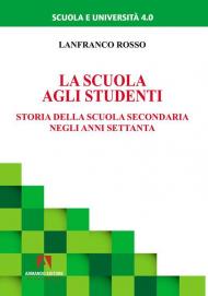 La scuola agli studenti. Storia della scuola secondaria negli anni Settanta