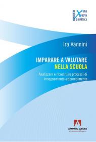 Imparare a valutare nella scuola. Analizzare e ricostruire processi di insegnamento-apprendimento