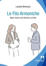 Le filo armoniche. Saper vivere è una scienza e un'arte