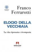 Elogio della vecchiaia. La vita ripensata e ricomposta