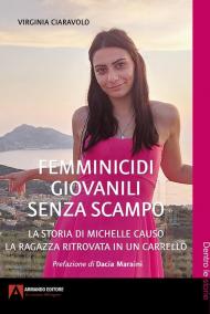 Femminicidi giovanili senza scampo. La storia di Michelle Causo. La ragazza ritrovata in un carrello