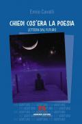 Chiedi cos'era la poesia. Lettera dal futuro