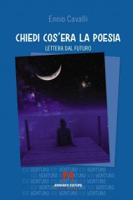 Chiedi cos'era la poesia. Lettera dal futuro