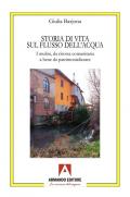 Storia di una vita sul flusso dell'acqua. I mulini, da risorsa comunitaria a bene da patrimonializzare