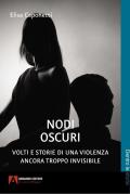 Nodi oscuri. Volti e storie di una violenza ancora troppo invisibile