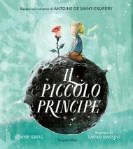 Piccolo Principe da Antoine de Saint-Exupéry. Ediz. a colori (Il)