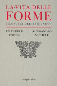 La vita delle forme. Filosofia del reincanto