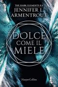 Dolce come il miele. The dark elements. Vol. 0.5