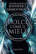 Dolce come il miele. The dark elements. Vol. 0.5