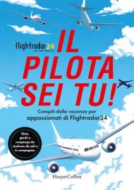 Il pilota sei tu! Compiti delle vacanze per appassionati di Flightradar24. Quiz, giochi e rompicapi da risolvere da soli o in compagnia