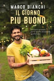 Il giorno più buono. Cucina e scienza per il nostro benessere quotidiano