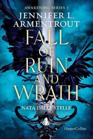 Fall of ruin and wrath. Nata dalle stelle. Awakening series. Vol. 1