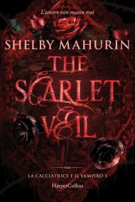 The scarlet veil. La cacciatrice e il vampiro. Vol. 1