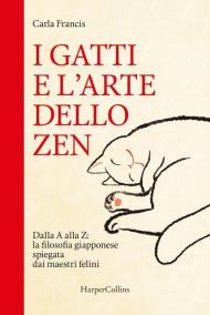 I gatti e l'arte dello zen. Dalla A alla Z: la filosofia giapponese spiegata dai maestri felini