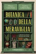 Botanica della meraviglia. Coltivare lo stupore alla fine del mondo