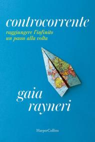 Controcorrente. Raggiungere l'infinito un passo alla volta