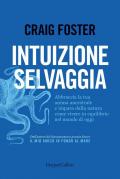 Intuizione selvaggia. Abbraccia la tua anima ancestrale e impara dalla natura come vivere in equilibrio nel mondo di oggi