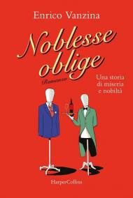 Noblesse oblige. Una storia di miseria e nobiltà