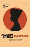 Cleopatra. La regina che sfidò Roma e conquistò l’eternità