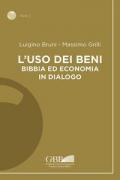 L' uso dei beni. Bibbia ed economia in dialogo