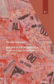 Diario di un brigatista. Romanzo di una lotta armata 1975-1977