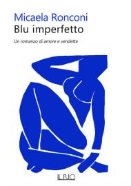 Blu imperfetto. Un romanzo di amore e vendetta