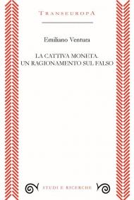 La cattiva moneta. Un ragionamento sul falso