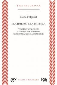 Il cipresso e la betulla. Vincent Van Gogh e Velimir Chlebnikov: concordanze e asimmetrie